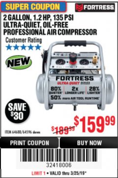 Harbor Freight Coupon FORTRESS 2 GALLON, 1.2 HP, 135 PSI ULTRA-QUIET, OIL-FREE PROFESSIONAL AIR COMPRESSOR Lot No. 64688/64596 Expired: 3/25/19 - $159.99