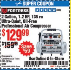 Harbor Freight Coupon FORTRESS 2 GALLON, 1.2 HP, 135 PSI ULTRA-QUIET, OIL-FREE PROFESSIONAL AIR COMPRESSOR Lot No. 64688/64596 Expired: 9/14/20 - $129.99