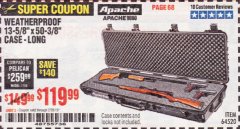 Harbor Freight Coupon APACHE 9800 WEATHERPROOF 13-1/2" X 50-1/2" CASE - LONG Lot No. 64520 Expired: 2/28/19 - $119.99