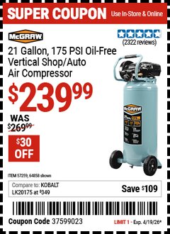 Harbor Freight Coupon MCGRAW 21 GALLON, 175 PSI OIL-FREE VERTICAL SHOP/AUTO AIR COMPRESSOR Lot No. 64858/57259 Expired: 4/19/26 - $239.99