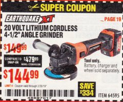 Harbor Freight Coupon EARTHQUAKE XT 20 VOLT LITHIUM CORDLESS 4-1/2" ANGLE GRINDER Lot No. 64595 Expired: 2/28/19 - $144.99