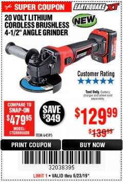 Harbor Freight Coupon EARTHQUAKE XT 20 VOLT LITHIUM CORDLESS 4-1/2" ANGLE GRINDER Lot No. 64595 Expired: 6/23/19 - $129.99