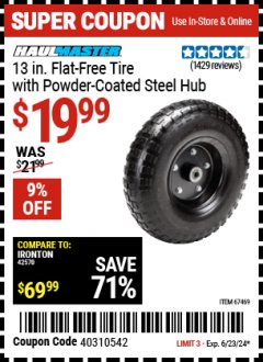 Harbor Freight Coupon HAUL-MASTER 13 IN. FLAT-FREE TIRE WITH POWDER-COATED STEEL HUB Lot No. 67469 Expired: 6/23/24 - $19.99