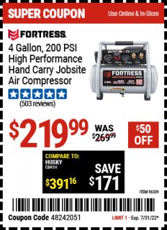 Harbor Freight Coupon FORTRESS 4 GALLON, 1.5 HP, 200 PSI OIL-FREE PROFESSIONAL AIR COMPRESSOR Lot No. 56339 Expired: 7/31/22 - $219.99
