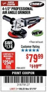 Harbor Freight Coupon CHIEF 4-1/2 IN. PROFESSIONAL AIR ANGLE GRINDER Lot No. 64372 Expired: 9/1/19 - $79.99