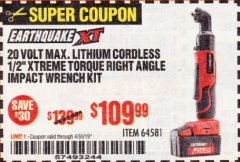 Harbor Freight Coupon 20 VOLT MAX. LITHIUM CORDLESS 1/2" XTREME TORQUE RIGHT ANGLE IMPACT WRENCH KIT Lot No. 64581 Expired: 4/30/19 - $109.99