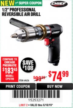 Harbor Freight Coupon CHIEF PROFESSIONAL 1/2" REVERSIBLE AIR DRILL Lot No. 64636 Expired: 6/10/19 - $74.99