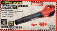 Harbor Freight Coupon BAUER 20 VOLT LITHIUM CORDLESS JET FAN BLOWER Lot No. 64942 Expired: 7/31/19 - $49.99