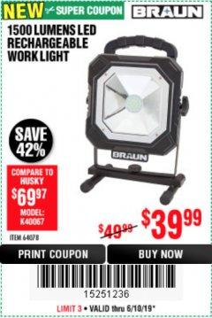 Harbor Freight Coupon BRAUN 1500 LUMENS LED RECHARGEABLE WORK LIGHT Lot No. 64078 Expired: 6/10/19 - $39.99