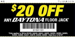 Harbor Freight Coupon $20 OFF ANY DAYTONA FLOOR JACK Lot No. 63183/64240/64241/64201/64200/64360/64883/64522/64880/64521/64878/64359/64882 Expired: 5/19/19 - $20