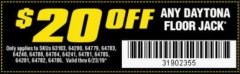 Harbor Freight Coupon $20 OFF ANY DAYTONA FLOOR JACK Lot No. 63183/64240/64241/64201/64200/64360/64883/64522/64880/64521/64878/64359/64882 Expired: 6/23/19 - $20