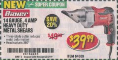 Harbor Freight Coupon BAUER 5 AMP, 14 GAUGE METAL SHEARS Lot No. 64609 Expired: 8/24/19 - $39.99