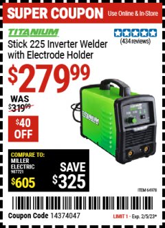 Harbor Freight Coupon TITANIUM STICK 225 INVERTER WELDER WITH ELECTRODE HOLDER Lot No. 64978 Expired: 2/5/23 - $279.99