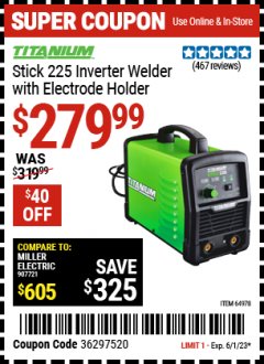 Harbor Freight Coupon TITANIUM STICK 225 INVERTER WELDER WITH ELECTRODE HOLDER Lot No. 64978 Expired: 6/1/23 - $279.99