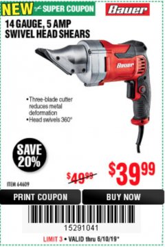Harbor Freight Coupon 14 GUAGE, 5 AMP SWIVEL HEAD SHEARS Lot No. 64609 Expired: 6/10/19 - $39.99