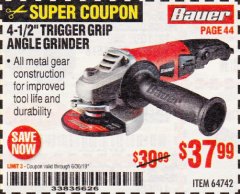 Harbor Freight Coupon BAUER 8 AMP, 4-1/2 IN. TRIGGER-GRIP ANGLE GRINDER Lot No. 64742 Expired: 6/30/19 - $37.99