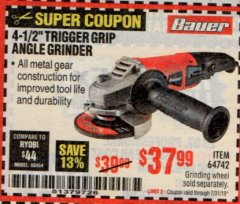 Harbor Freight Coupon BAUER 4-1/2" TRIGGER GRIP ANGLE GRINDER Lot No. 64742 Expired: 7/31/19 - $37.99