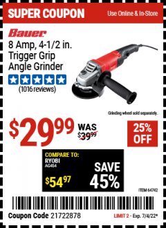 Harbor Freight Coupon BAUER 8 AMP, 4-1/2 IN. TRIGGER-GRIP ANGLE GRINDER Lot No. 64742 Expired: 7/4/22 - $29.99