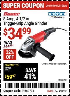 Harbor Freight Coupon BAUER 8 AMP, 4-1/2 IN. TRIGGER-GRIP ANGLE GRINDER Lot No. 64742 Expired: 4/30/23 - $34.99