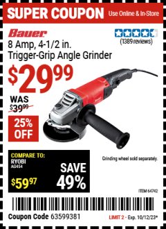 Harbor Freight Coupon BAUER 8 AMP, 4-1/2 IN. TRIGGER-GRIP ANGLE GRINDER Lot No. 64742 Expired: 10/12/23 - $29.99