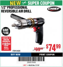 Harbor Freight Coupon CHIEF 1/2" PROFESSIONAL REVERSIBLE AIR DRILL Lot No. 64636 Expired: 7/7/19 - $74.99