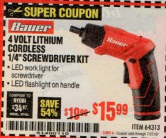Harbor Freight Coupon BAUER 4 VOLT LITHIUM CORDLESS 1/4" SCREWDRIVER KIT Lot No. 64313 Expired: 7/31/19 - $15.99
