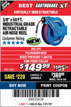 Harbor Freight Coupon EARTHQUAKE XT 3/8 IN. X 50 FT. INDUSTRIAL GRADE AIR HOSE REEL Lot No. 64925 Expired: 7/21/19 - $149.99