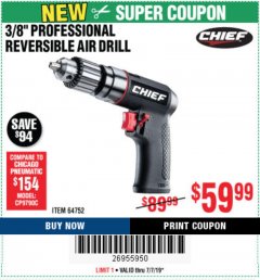 Harbor Freight Coupon CHIEF 3/8” PROFESSIONAL REVERSIBLE AIR DRILL  Lot No. 64752 Expired: 7/7/19 - $59.99