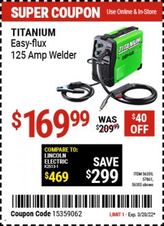 Harbor Freight Coupon TITANIUM EASY-FLUX 125 WELDER Lot No. 56359/56355 Expired: 3/20/22 - $169.99