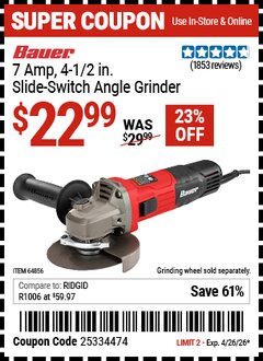 Harbor Freight Coupon BAUER 7 AMP, 4-1/2 IN. SLIDE-SWITCH ANGLE GRINDER Lot No. 64856 Valid Thru: 4/26/26 - $22.99