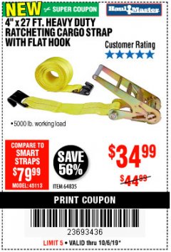 Harbor Freight Coupon 4"X27 FT. HEAVY DUTY RATCHETING CARGO STRAP WITH FLAT HOOK  Lot No. 64835 Expired: 10/6/19 - $34.99