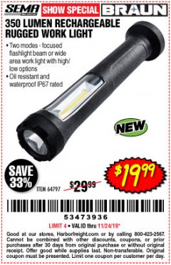 Harbor Freight Coupon BRAUN 350 LUMEN RECHARCHABLE RUGGED WORKLIGHT Lot No. 64797 Expired: 11/24/19 - $19.99