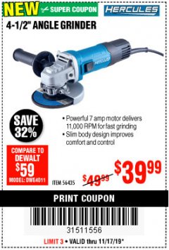 Harbor Freight Coupon HERCULES 4-1/2, 7 AMP PROFESSIONAL ANGLE GRINDER Lot No. 56435 Expired: 11/17/19 - $39.99
