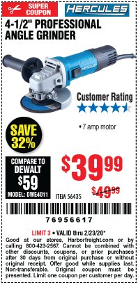 Harbor Freight Coupon HERCULES 4-1/2, 7 AMP PROFESSIONAL ANGLE GRINDER Lot No. 56435 Expired: 2/23/20 - $39.99