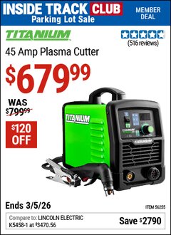 Harbor Freight ITC Coupon TITANIUM 45 AMP PLASMA CUTTER Lot No. 56255 Expired: 3/5/26 - $679.99
