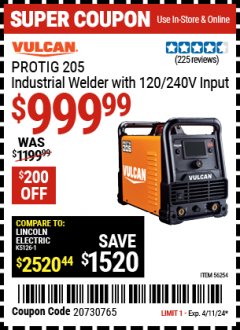 Harbor Freight Coupon VULCAN PROTIG 205 INDUSTRIAL WELDER WITH 120/240 VOLT INPUT Lot No. 56254 Expired: 4/11/24 - $999.99