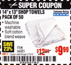 Harbor Freight Coupon 14" X 13" WHITE SHOP TOWELS PACK OF 50 Lot No. 56325 Expired: 2/29/20 - $9.99