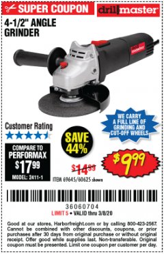 Harbor Freight Coupon $5 DRILLMASTER 4 1/2" ANGLE GRINDER WHEN YOU SPEND $49.99 Lot No. 69645, 95578, 60625 Expired: 2/8/20 - $9.99