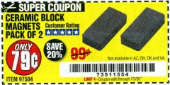 Harbor Freight Coupon CERAMIC BLOCK MAGNETS Lot No. 97504 Expired: 7/3/20 - $0.79