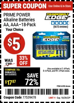 Harbor Freight Coupon THUNDERBOLT EDGE AAA ALKALINE BATTERIES, 18 PK. AA ALKALINE BATTERIES, 18 PK. C ALKALINE BATTERIES, 4 PK. D ALKALINE BATTERIES, 4 PK. 9V ALKALINE BATTEIRES, 2 PK. Lot No. 64489/64490/64492/64491/64493 Expired: 10/29/23 - $0.05