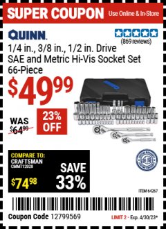 Harbor Freight Coupon QUINN 66 PC, 1/4 IN., 3/8 IN., 1/2 IN. DRIVE SAE AND METRIC HI-VIS SOCKET SET Lot No. 64657, 64267 Expired: 4/30/23 - $49.99