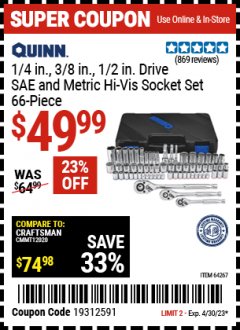 Harbor Freight Coupon QUINN 66 PC, 1/4 IN., 3/8 IN., 1/2 IN. DRIVE SAE AND METRIC HI-VIS SOCKET SET Lot No. 64657, 64267 Expired: 4/30/23 - $49.99