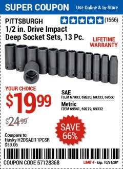 Harbor Freight Coupon PITTSBURGH 1/2. DRIVE IMPACT DEEP SOCKET SETS, 13 PC. Lot No. 67903, 69280, 69333, 69560 , 69561, 69279, 69332 Expired: 10/31/20 - $19.99