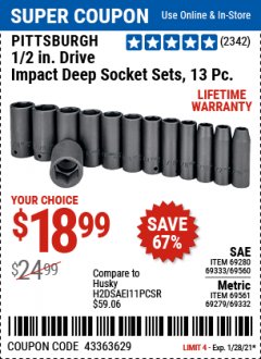 Harbor Freight Coupon PITTSBURGH 1/2. DRIVE IMPACT DEEP SOCKET SETS, 13 PC. Lot No. 67903, 69280, 69333, 69560 , 69561, 69279, 69332 Expired: 1/28/21 - $18.99