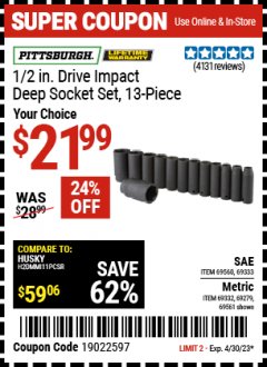 Harbor Freight Coupon PITTSBURGH 1/2. DRIVE IMPACT DEEP SOCKET SETS, 13 PC. Lot No. 67903, 69280, 69333, 69560 , 69561, 69279, 69332 Expired: 4/30/23 - $21.99