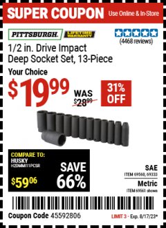 Harbor Freight Coupon PITTSBURGH 1/2. DRIVE IMPACT DEEP SOCKET SETS, 13 PC. Lot No. 67903, 69280, 69333, 69560 , 69561, 69279, 69332 Expired: 8/17/23 - $19.99