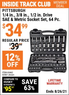 Harbor Freight ITC Coupon PITTSBURGH 1/4 IN., 3/8 IN. AND 1/2 IN. DRIVE SAE AND METRIC SOCKET SET, 64 PC. Lot No. 63426, 63461 Expired: 8/26/21 - $34.99