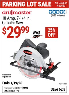 Harbor Freight Coupon DRILL MASTER 10 AMP, 7-1/4 IN. CIRCULAR SAW Lot No. 63005 Expired: 12/31/69 - $29.99