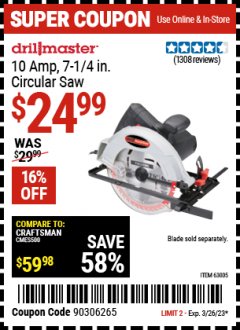 Harbor Freight Coupon DRILL MASTER 7-1/4IN., 10 AMP CIRCULAR SAW Lot No. 63005 EXPIRES: 3/26/23 - $24.99