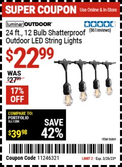 Harbor Freight Coupon LUMINAR OUTDOOR 24FT 12 BULB OUTDOOR LED STRING LIGHTS Lot No. 56869 EXPIRES: 3/26/23 - $22.99